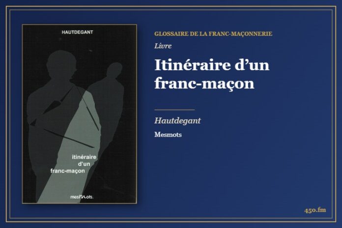 Itinéraire d’un franc-maçon (Livre) – Glossaire de la franc-maçonnerie 450.fm