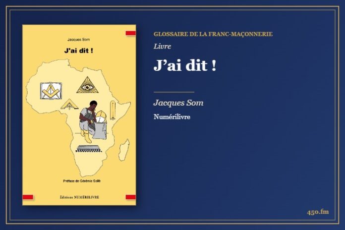 J’ai dit ! (Livre) – Glossaire de la franc-maçonnerie 450.fm