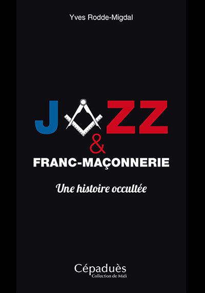 Couverture du livre Jazz et franc-maçonnerie – Une histoire occultée