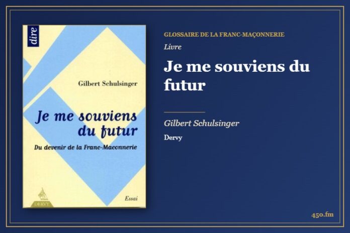 Je me souviens du futur (Livre) – Glossaire de la franc-maçonnerie 450.fm