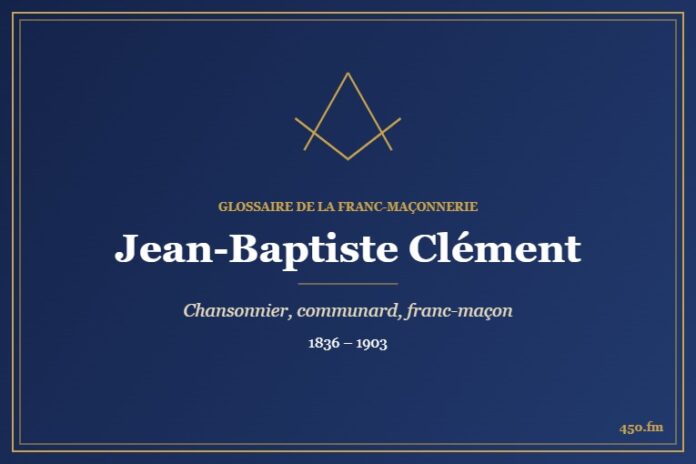 Jean-Baptiste Clément (Personnalité) – Glossaire de la franc-maçonnerie 450.fm