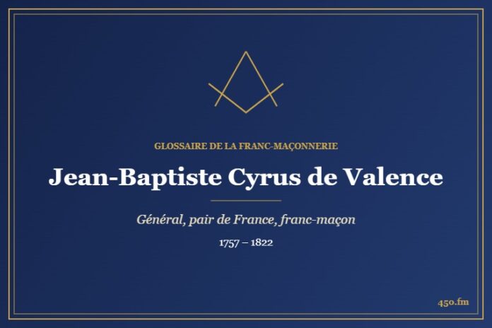 Jean-Baptiste Cyrus de Valence (Personnalité) – Glossaire de la franc-maçonnerie 450.fm