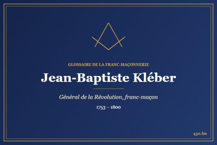 Jean-Baptiste Kléber (Personnalité) – Glossaire de la franc-maçonnerie 450.fm