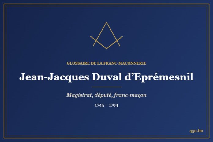 Jean-Jacques Duval d’Eprémesnil (Personnalité) – Glossaire de la franc-maçonnerie 450.fm