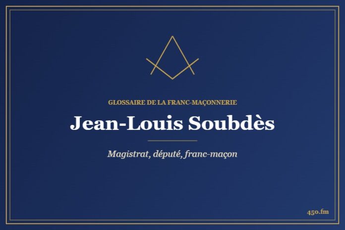 Jean-Louis Soubdès (Personnalité) – Glossaire de la franc-maçonnerie 450.fm