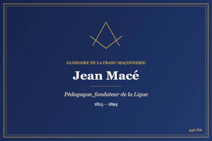 Jean Macé (Personnalité) – Glossaire de la franc-maçonnerie 450.fm