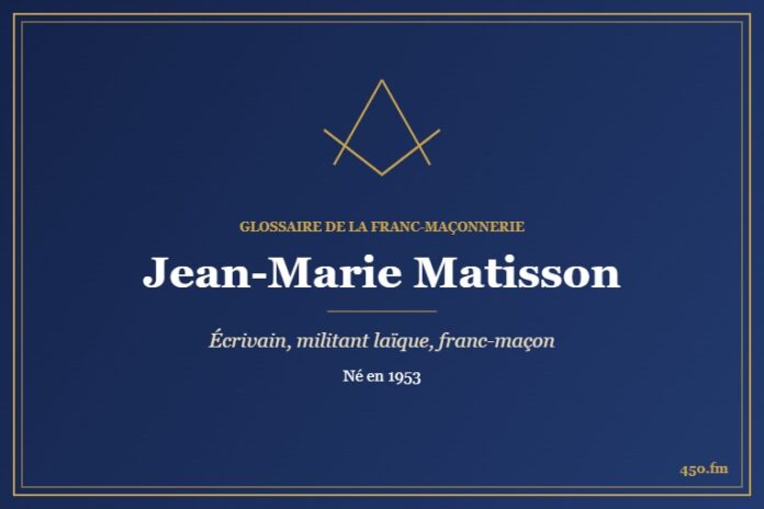 Jean-Marie Matisson (Personnalité) – Glossaire de la franc-maçonnerie 450.fm