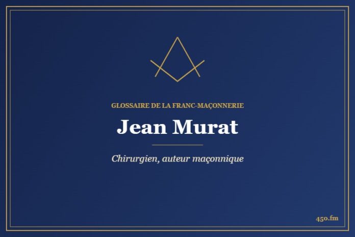 Jean Murat (Personnalité) – Glossaire de la franc-maçonnerie 450.fm