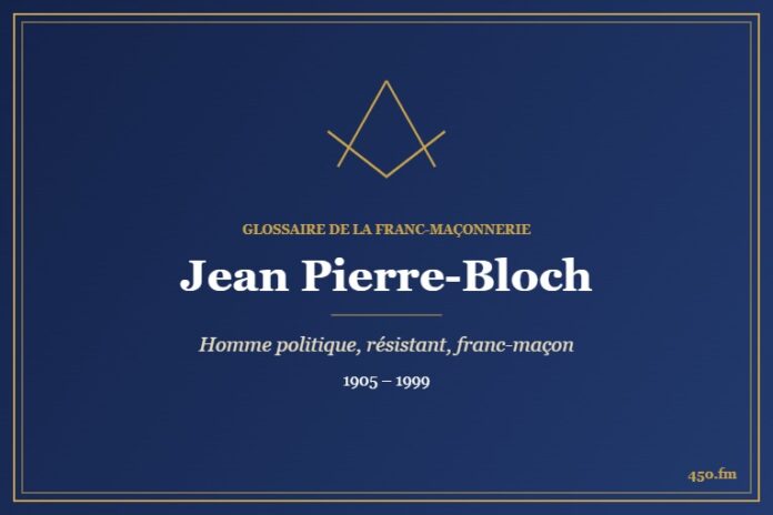 Jean Pierre-Bloch (Personnalité) – Glossaire de la franc-maçonnerie 450.fm