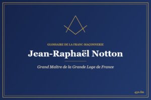 Jean-Raphaël Notton (Personnalité) – Glossaire de la franc-maçonnerie 450.fm