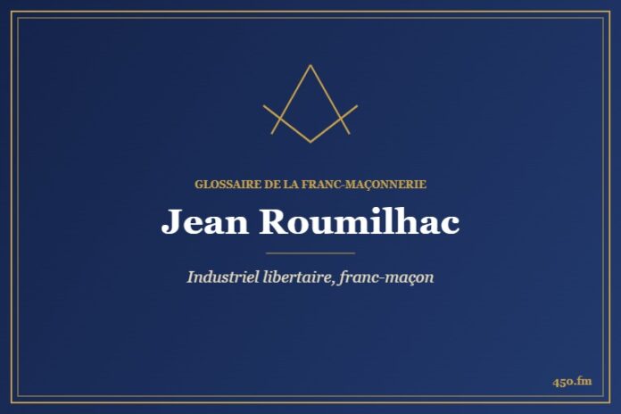 Jean Roumilhac (Personnalité) – Glossaire de la franc-maçonnerie 450.fm
