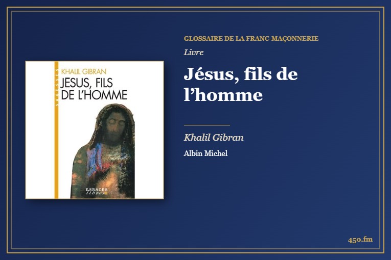 Jésus, fils de l’homme (Livre) – Glossaire de la franc-maçonnerie 450.fm