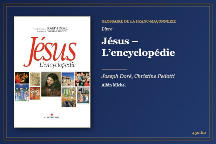 Jésus – L’encyclopédie (Livre) – Glossaire de la franc-maçonnerie 450.fm