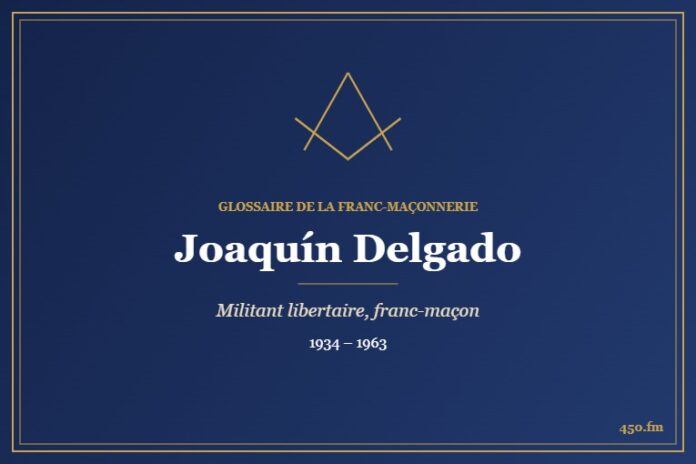 Joaquín Delgado (Personnalité) – Glossaire de la franc-maçonnerie 450.fm