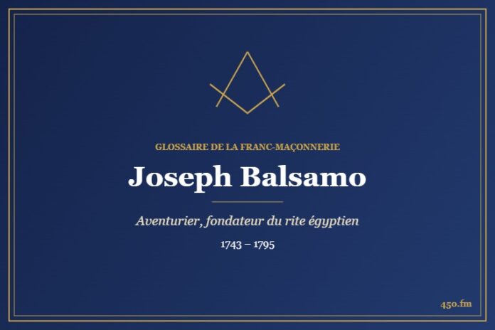 Joseph Balsamo (Personnalité) – Glossaire de la franc-maçonnerie 450.fm