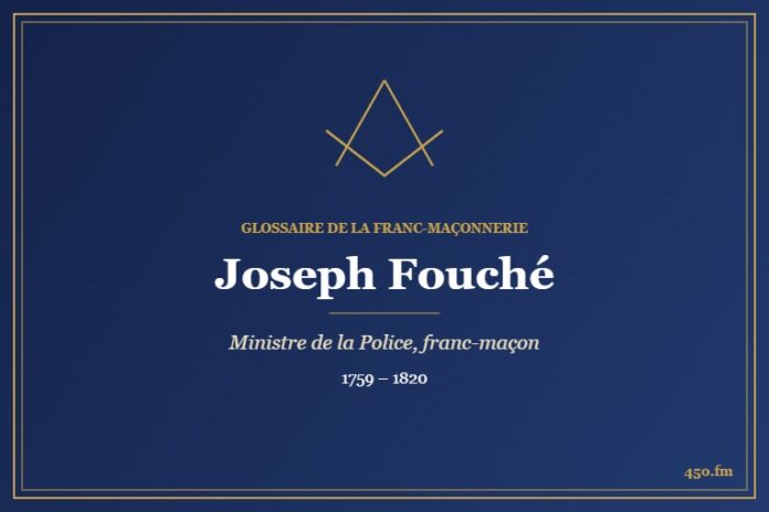 Joseph Fouché (Personnalité) – Glossaire de la franc-maçonnerie 450.fm