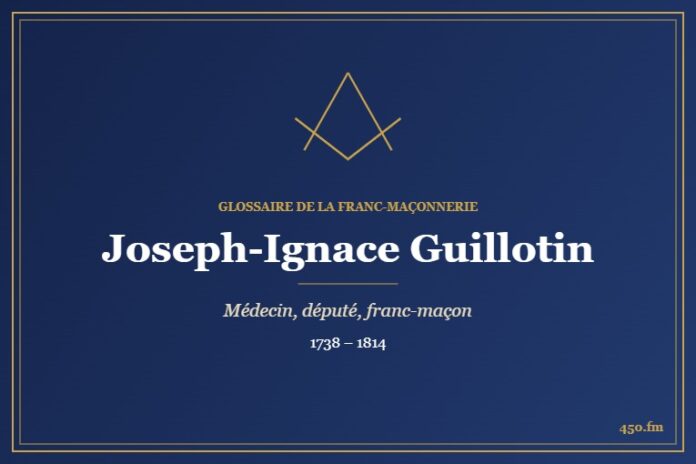Joseph-Ignace Guillotin (Personnalité) – Glossaire de la franc-maçonnerie 450.fm
