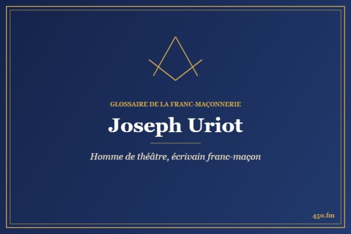 Joseph Uriot (Personnalité) – Glossaire de la franc-maçonnerie 450.fm