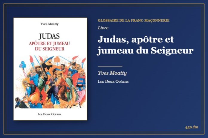 Judas, apôtre et jumeau du Seigneur (Livre) – Glossaire de la franc-maçonnerie 450.fm
