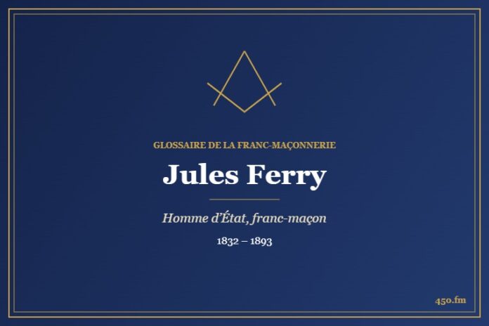 Jules Ferry (Personnalité) – Glossaire de la franc-maçonnerie 450.fm