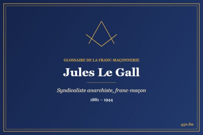 Jules Le Gall (Personnalité) – Glossaire de la franc-maçonnerie 450.fm