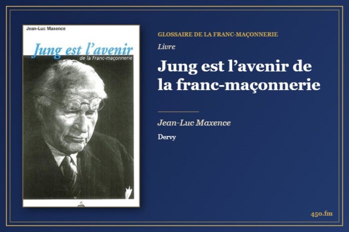 Jung est l’avenir de la franc-maçonnerie (Livre) – Glossaire de la franc-maçonnerie 450.fm