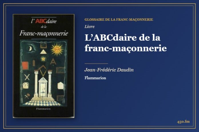 L’ABCdaire de la franc-maçonnerie (Livre) – Glossaire de la franc-maçonnerie 450.fm