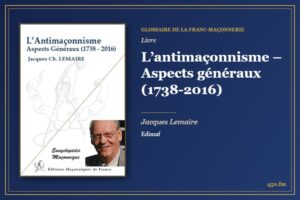 L’antimaçonnisme – Aspects généraux (1738-2016) (Livre) – Glossaire de la franc-maçonnerie 450.fm