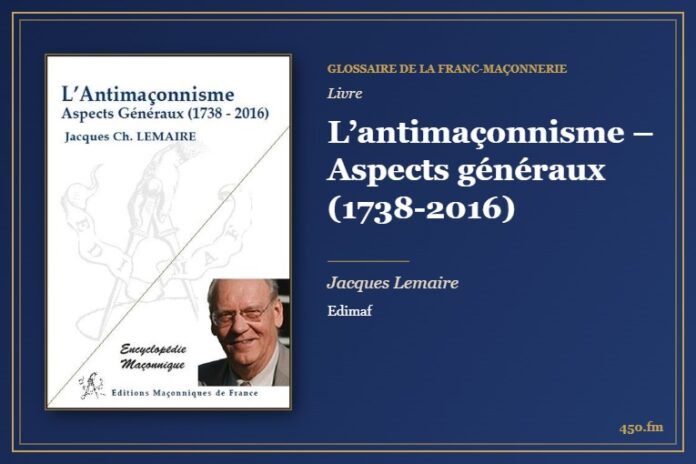 L’antimaçonnisme – Aspects généraux (1738-2016) (Livre) – Glossaire de la franc-maçonnerie 450.fm