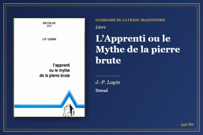 L’Apprenti ou le Mythe de la pierre brute (Livre) – Glossaire de la franc-maçonnerie 450.fm