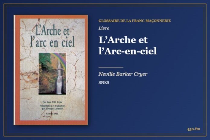 L’Arche et l’Arc-en-ciel (Livre) – Glossaire de la franc-maçonnerie 450.fm