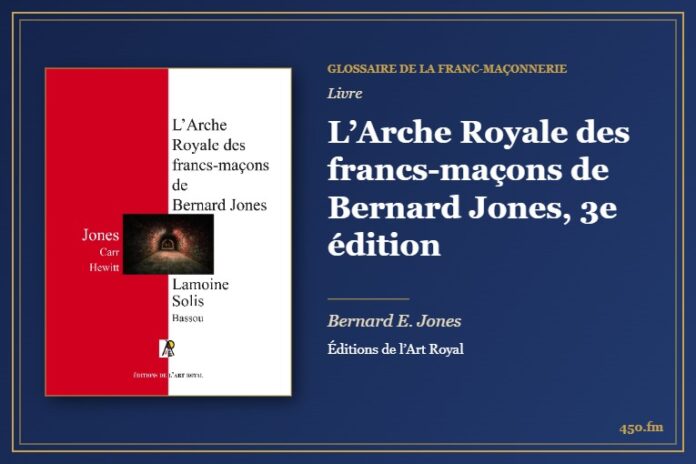 L’Arche Royale des francs-maçons de Bernard Jones, 3e édition (Livre) – Glossaire de la franc-maçonnerie 450.fm