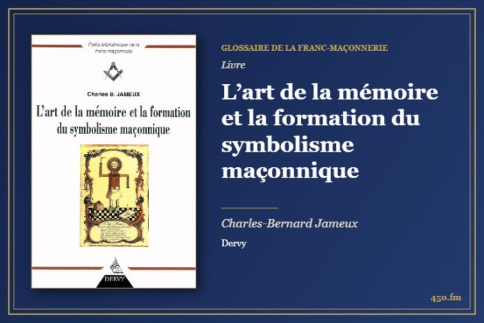 L’art de la mémoire et la formation du symbolisme maçonnique (Livre) – Glossaire de la franc-maçonnerie 450.fm