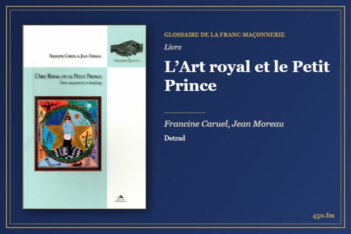 L’Art royal et le Petit Prince (Livre) – Glossaire de la franc-maçonnerie 450.fm