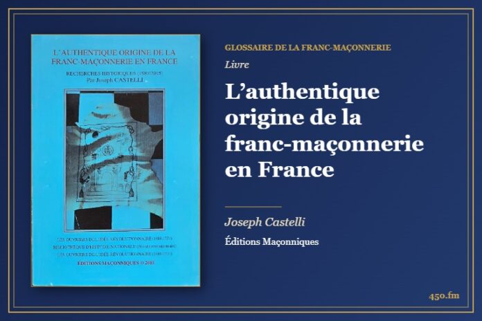 L’authentique origine de la franc-maçonnerie en France (Livre) – Glossaire de la franc-maçonnerie 450.fm