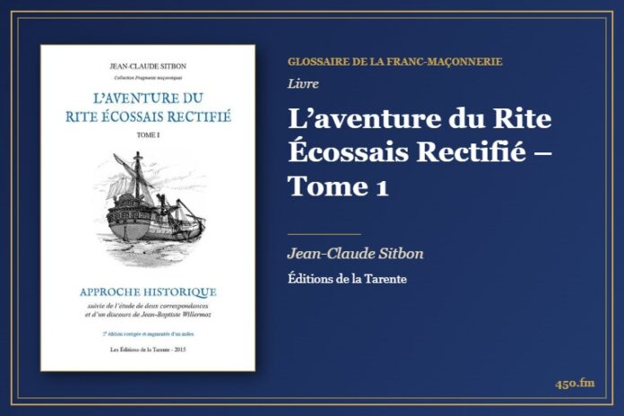 L’aventure du Rite Écossais Rectifié – Tome 1 (Livre) – Glossaire de la franc-maçonnerie 450.fm