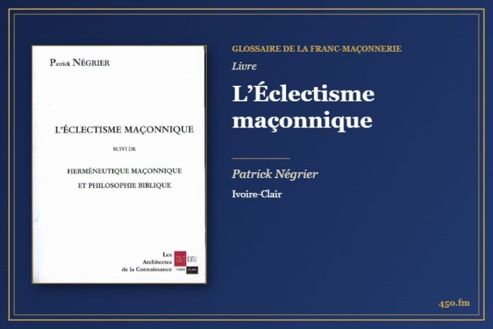 L’Éclectisme maçonnique (Livre) – Glossaire de la franc-maçonnerie 450.fm