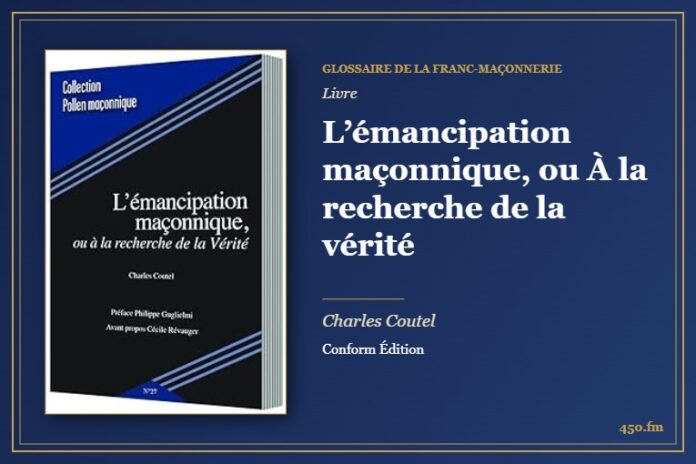 L’émancipation maçonnique, ou À la recherche de la vérité (Livre) – Glossaire de la franc-maçonnerie 450.fm