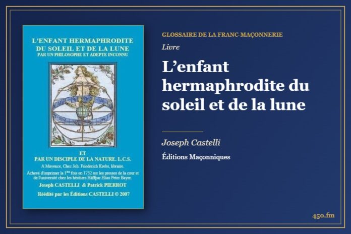 L’enfant hermaphrodite du soleil et de la lune (Livre) – Glossaire de la franc-maçonnerie 450.fm
