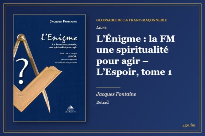 L’Énigme : la FM une spiritualité pour agir – L’Espoir, tome 1 (Livre) – Glossaire de la franc-maçonnerie 450.fm