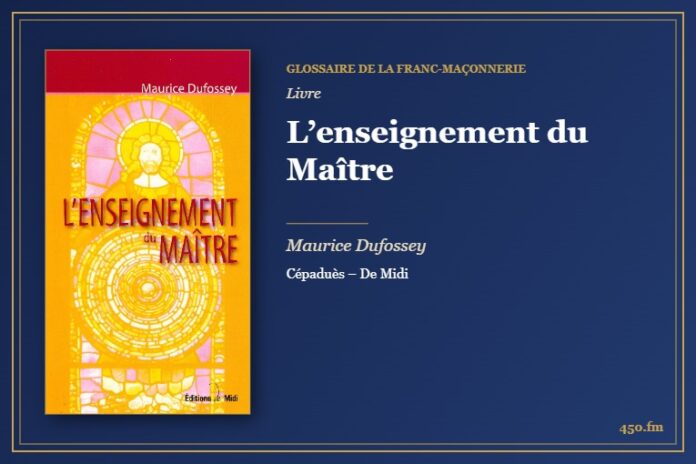 L’enseignement du Maître (Livre) – Glossaire de la franc-maçonnerie 450.fm