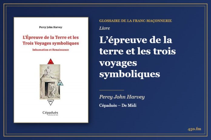 L’épreuve de la terre et les trois voyages symboliques (Livre) – Glossaire de la franc-maçonnerie 450.fm