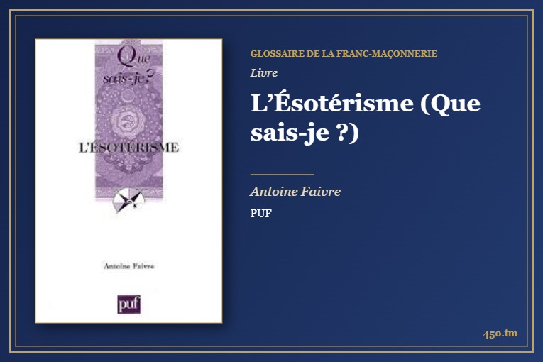 L’Ésotérisme (Que sais-je ?) (Livre) – Glossaire de la franc-maçonnerie 450.fm