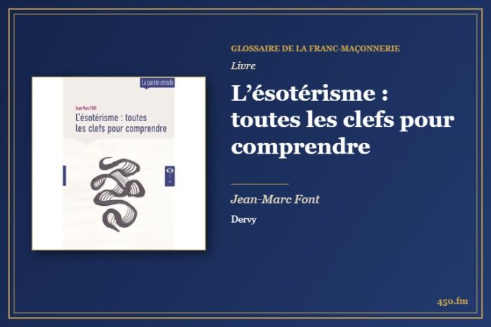 L’ésotérisme : toutes les clefs pour comprendre (Livre) – Glossaire de la franc-maçonnerie 450.fm