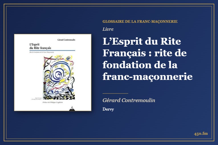 L’Esprit du Rite Français : rite de fondation de la franc-maçonnerie (Livre) – Glossaire de la franc-maçonnerie 450.fm