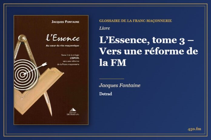 L’Essence, tome 3 – Vers une réforme de la FM (Livre) – Glossaire de la franc-maçonnerie 450.fm