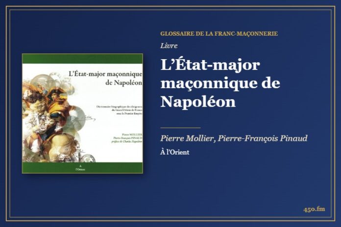 L’État-major maçonnique de Napoléon (Livre) – Glossaire de la franc-maçonnerie 450.fm