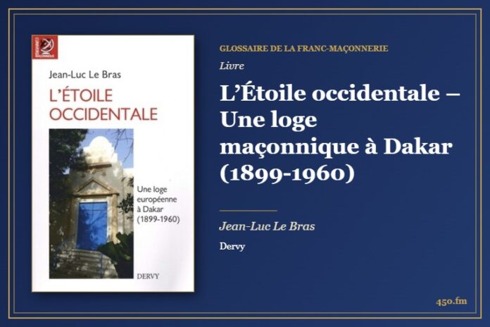 L’Étoile occidentale – Une loge maçonnique à Dakar (1899-1960) (Livre) – Glossaire de la franc-maçonnerie 450.fm