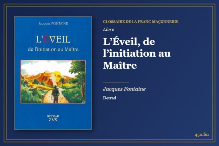 L’Éveil, de l’initiation au Maître (Livre) – Glossaire de la franc-maçonnerie 450.fm