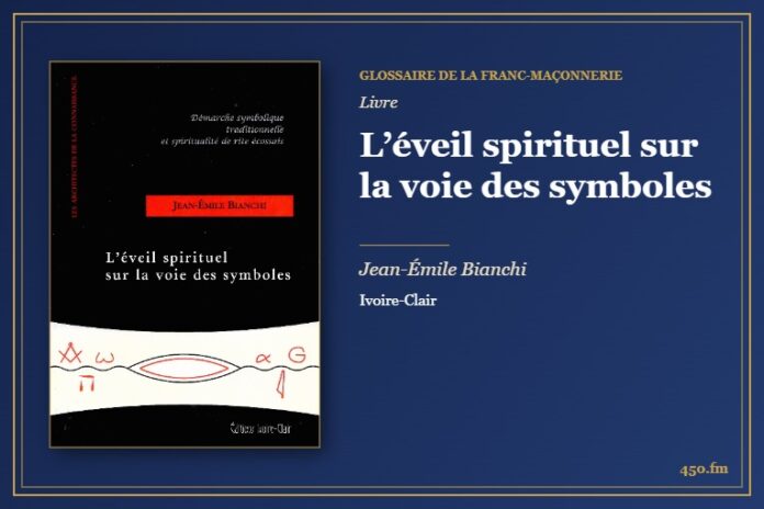 L’éveil spirituel sur la voie des symboles (Livre) – Glossaire de la franc-maçonnerie 450.fm